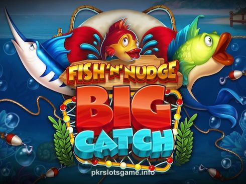 Play Fish n Nudge Big Catch Slot Game Online at pkrslots